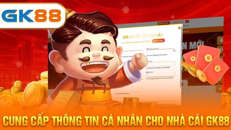 cung-cap-thong-tin-ca-nhan-cho-nha-cai-gk88