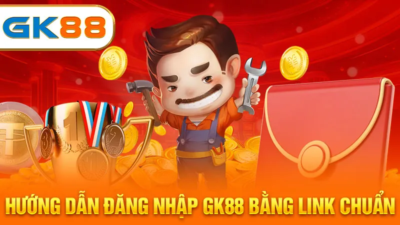 huong-dan-dang-nhap-gk88-bang-link-chuan-gk88