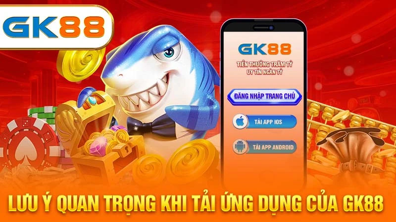 luu-y-quan-trong-khi-tai-ung-dung-gk88